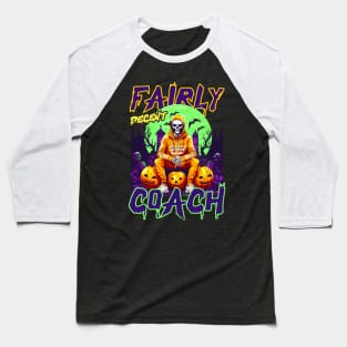 Halloween Coach Shirt | Fairly Decent Coach Skeleton Baseball T-Shirt